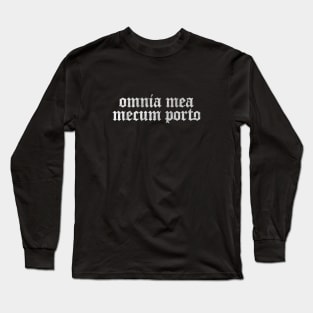 Omnia Mea Mecum Porto - All That is Mine I Carry With Me Long Sleeve T-Shirt